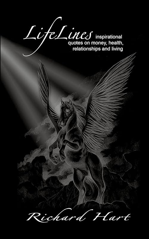 LifeLines: inspirational quotes on money, health, relationships and living by Professor Richard Hart O.F