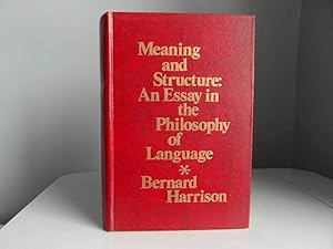 Meaning and structure;: An essay in the philosophy of language (Studies in language) by Bernard Harrison