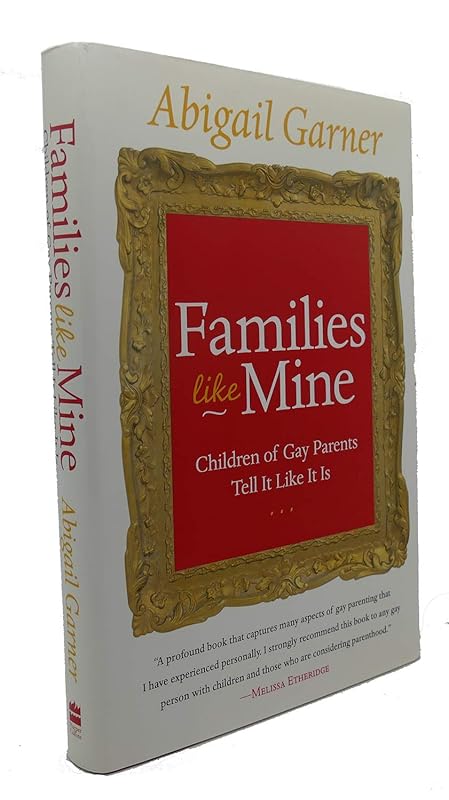 Families Like Mine: Children of Gay Parents Tell It Like It Is by Abigail Garner