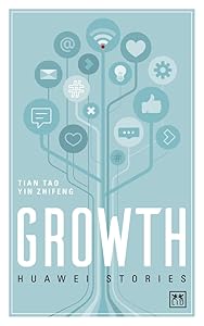 Growth: Huawei Stories (6) by Yin Zhifeng