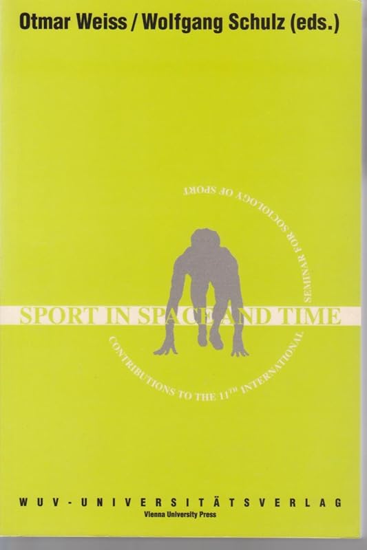 Sport in space and time: Contributions to the 11th International Seminar for Sociology of Sport by unknown author