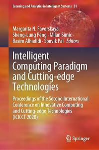 Intelligent Computing Paradigm and Cutting-edge Technologies: Proceedings of the Second International Conference on Innovative Computing and Cutting-edge ... Analytics in Intelligent Systems Book 21) by Margarita N. Favorskaya