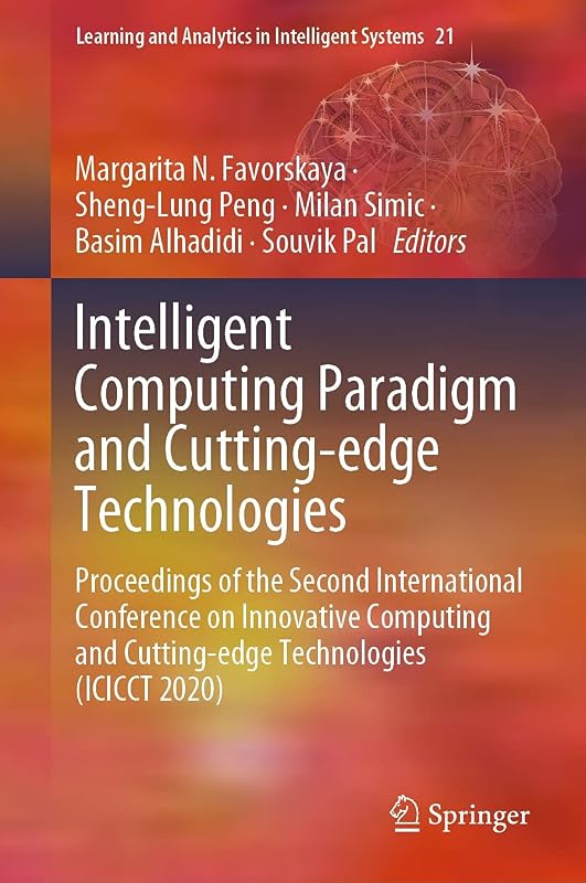 Intelligent Computing Paradigm and Cutting-edge Technologies: Proceedings of the Second International Conference on Innovative Computing and Cutting-edge ... Analytics in Intelligent Systems Book 21) by Margarita N. Favorskaya