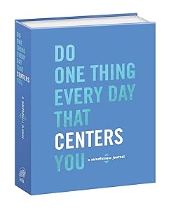 Do One Thing Every Day That Centers You: A Mindfulness Journal (Do One Thing Every Day Journals) by Robie Rogge