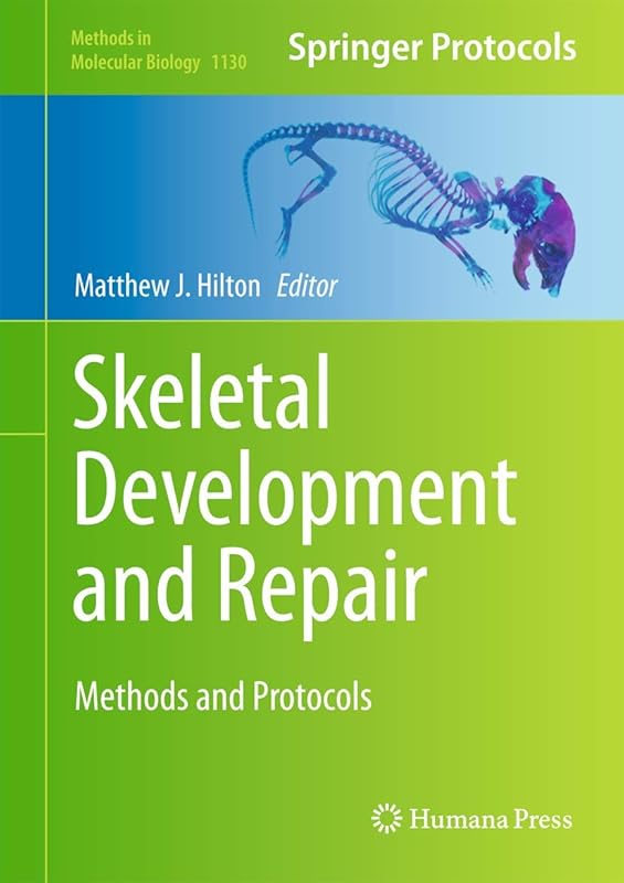 Skeletal Development and Repair: Methods and Protocols (Methods in Molecular Biology, 1130) by Matthew J. Hilton