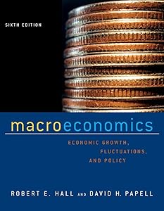 Macroeconomics: Economic Growth, Fluctuations, and Policy by Robert E. Hall