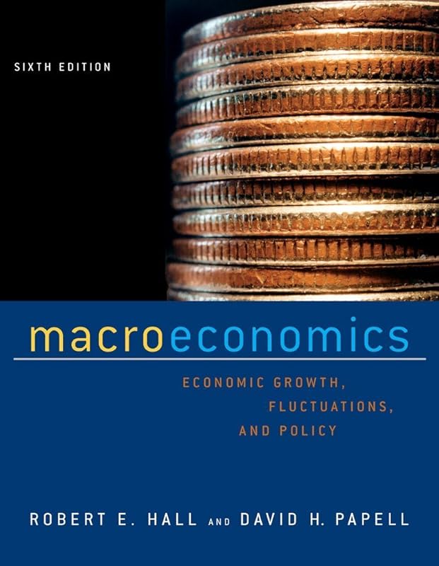 Macroeconomics: Economic Growth, Fluctuations, and Policy by Robert E. Hall