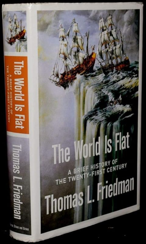 The World is Flat: A Brief History of the Twenty-First Century by Thomas L. Friedman