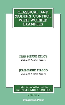 Classical and Modern Control with Worked Examples: Pergamon International Library of Science, Technology, Engineering and Social Studies: International ... Technology, Engineering & Social Studies)