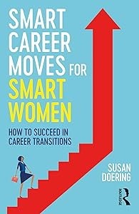 Smart Career Moves for Smart Women: How to Succeed in Career Transitions by Susan Doering