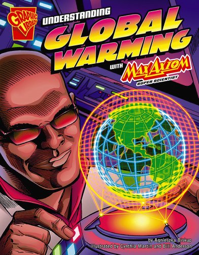 Understanding Global Warming with Max Axiom, Super Scientist by Agnieszka Biskup