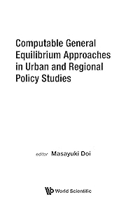 Computable general equilibrium approaches in urban and regional policy studies by Masayuki Doi
