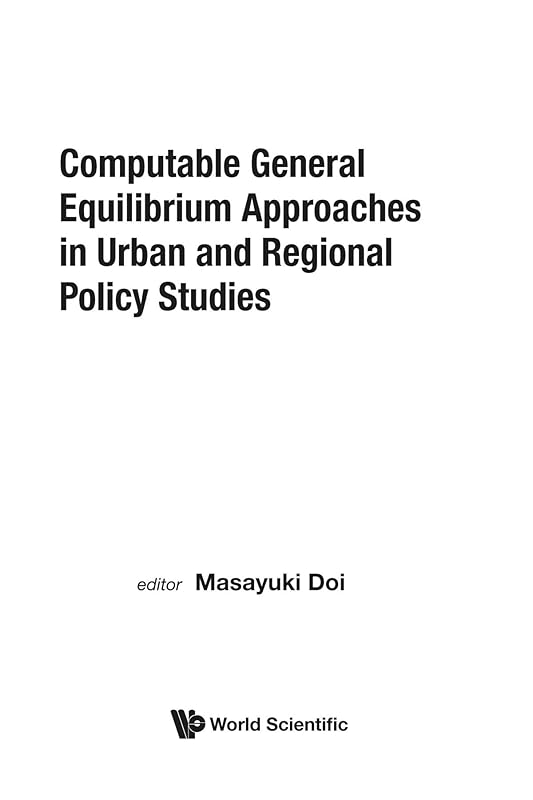 Computable general equilibrium approaches in urban and regional policy studies by Masayuki Doi