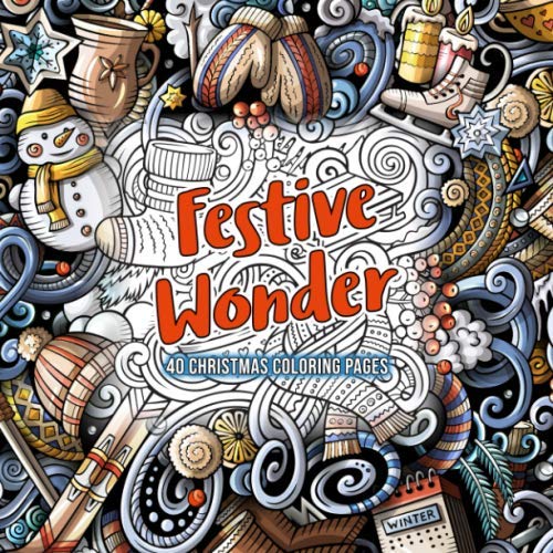 Festive Wonder: Soothing, calming and uplifting Christmas themed coloring pages: Perfect for relaxation and stress relief by Grainne Diane McGuigan