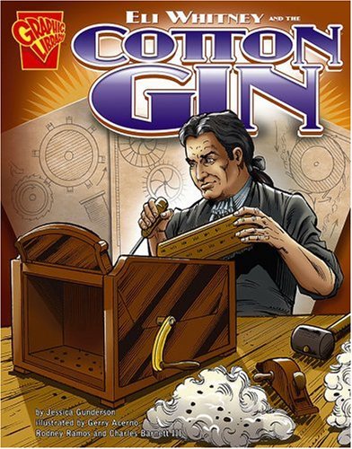 Eli Whitney and the Cotton Gin by Jessica Gunderson