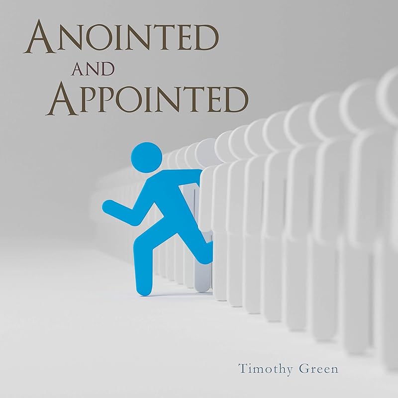Anointed and Appointed by Timothy Green