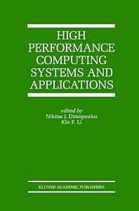 High Performance Computing Systems and Applications (The Springer International Series in Engineering and Computer Science, 657) by Nikitas J. Dimopoulos