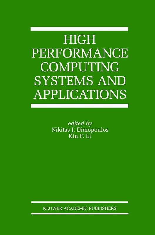 High Performance Computing Systems and Applications (The Springer International Series in Engineering and Computer Science, 657) by Nikitas J. Dimopoulos