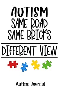 Autism, same road, same bricks, different view - Autism Journal: 120 lined pages for note taking, journaling or as diary / 6x9 Composition Book / ... Awareness (Autism Awareness Journals) by Loveable Books
