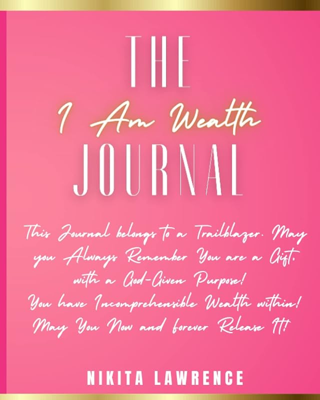 The I Am Wealth Journal by Nikita Lawrence