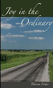 Joy In The Ordinary by Theresa Fisher