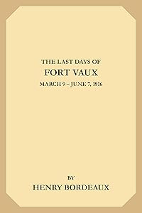 The Last Days of Fort Vaux: March 9-June 7, 1916