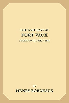 The Last Days of Fort Vaux: March 9-June 7, 1916