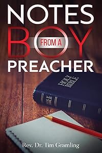 Notes from a Boy Preacher by Rev Dr Tim Gramling
