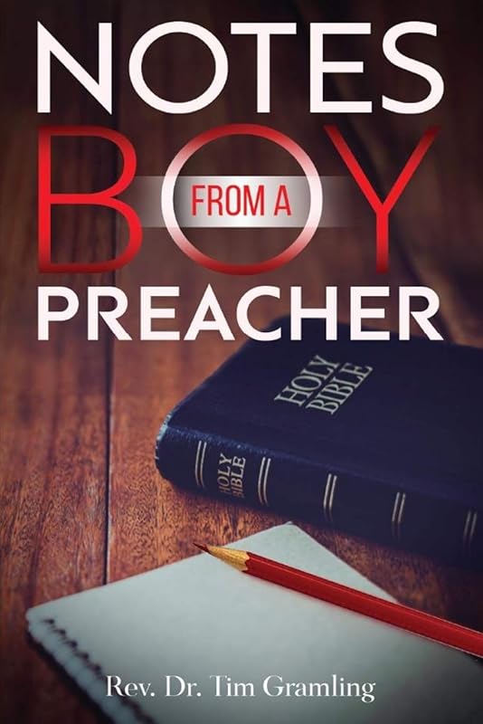 Notes from a Boy Preacher by Rev Dr Tim Gramling