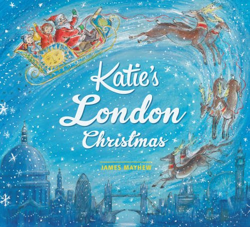 Katie's London Christmas by James Mayhew 
			
			
		
		
		
       	 
       		
       			(Author, Illustrator)