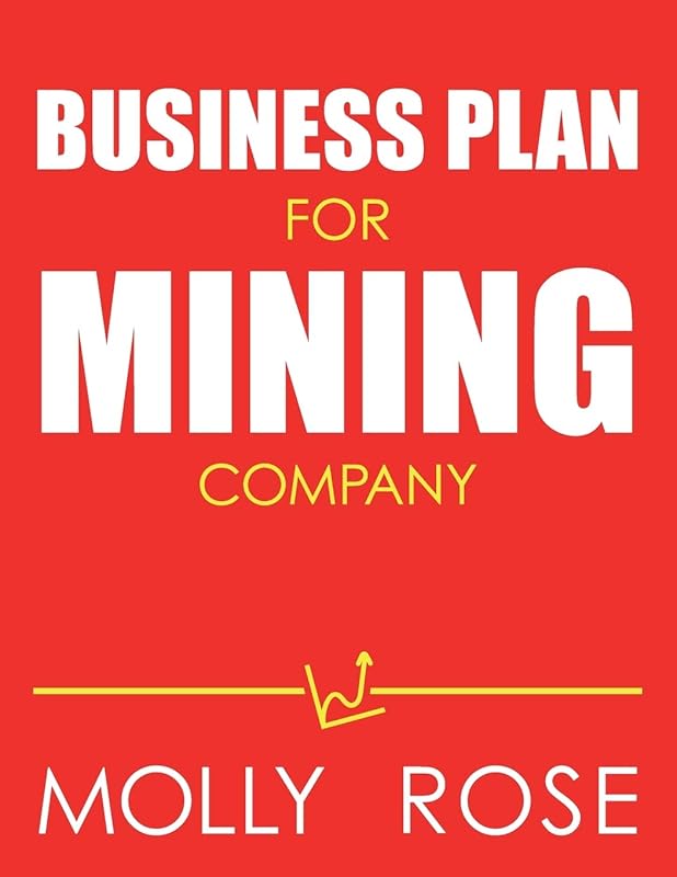 Business Plan For Mining Company by Molly Elodie Rose