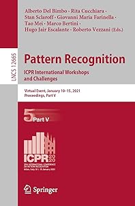 Pattern Recognition. ICPR International Workshops and Challenges: Virtual Event, January 10–15, 2021, Proceedings, Part V (Image Processing, Computer Vision, Pattern Recognition, and Graphics) by Alberto Del Bimbo