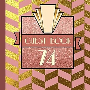 74 Guest Book: Rose Gold Guest Book Includes Gift Tracker and Picture Memory Section to Create a Lasting Keepsake to Treasure Forever by Gatsby Design