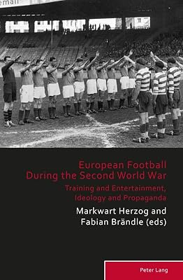 European Football During the Second World War (Sport, History and Culture)