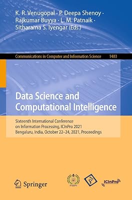 Data Science and Computational Intelligence: Sixteenth International Conference on Information Processing, ICInPro 2021, Bengaluru, India, October 22–24, ... Computer and Information Science Book 1483)