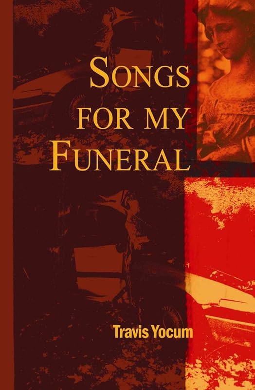 Songs For My Funeral by Travis Yocum