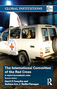 The International Committee of the Red Cross (Global Institutions) by David P. Forsythe