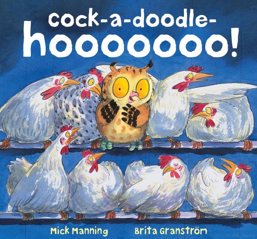 Cock-A-Doodle-Hoooo! by Mick Manning