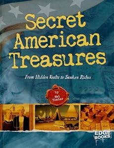 Secret American Treasures: From Hidden Vaults to Sunken Riches