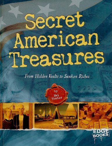 Secret American Treasures: From Hidden Vaults to Sunken Riches by Nel Yomtov