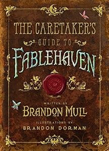 The Caretaker's Guide to Fablehaven by Brandon Mull 
			
			
		
		
		
       	 
       		
       			,
