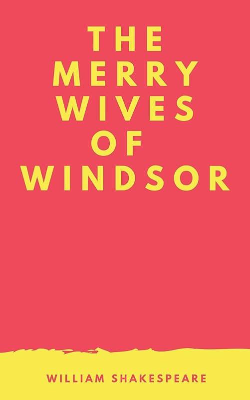 The Merry Wives of Windsor by William Shakespeare