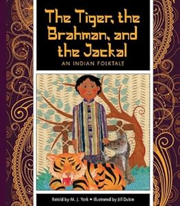 The Tiger, the Brahman, and the Jackal: An Indian Folktale