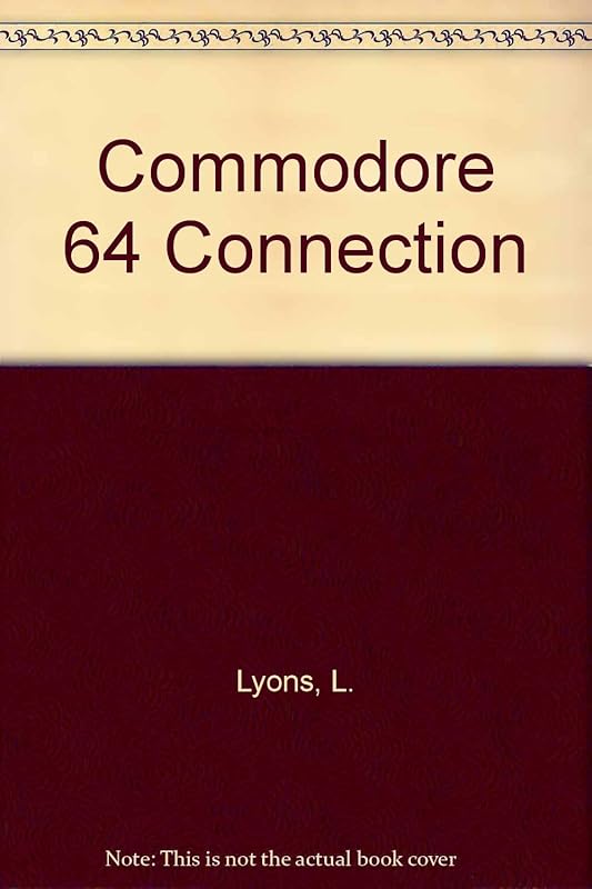 The Commodore 64 Connection: A Guide to Going On-Line with the Vicmodem and Automodem, Smart Software, Electronic Bulletin Boards, an On-Line Shopp (International Computer Science Series) by Leonard Lyons