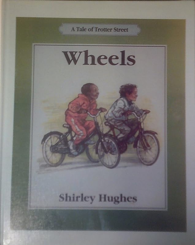 Wheels (A Tale of Trotter Street) by Shirley Hughes
