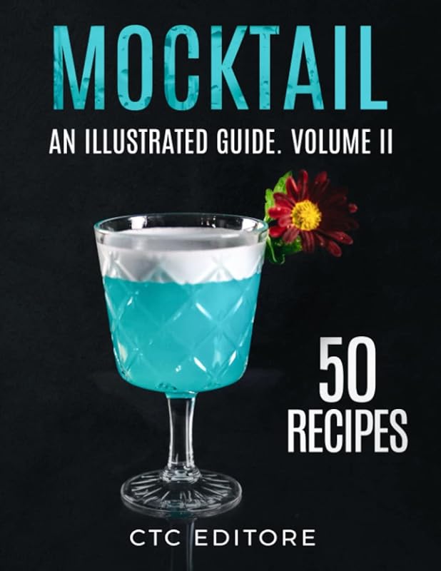 Mocktails: 50 Recipes. An Illustrated Guide. Volume II (Cocktail Basics) by CTC Editore