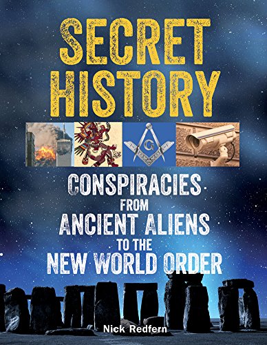Secret History: Conspiracies from Ancient Aliens to the New World Order by Nick Redfern
