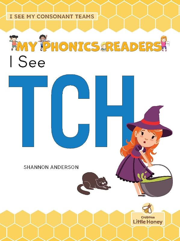 I See Tch (My Phonics Readers: I See My Consonant Teams) by Shannon Anderson