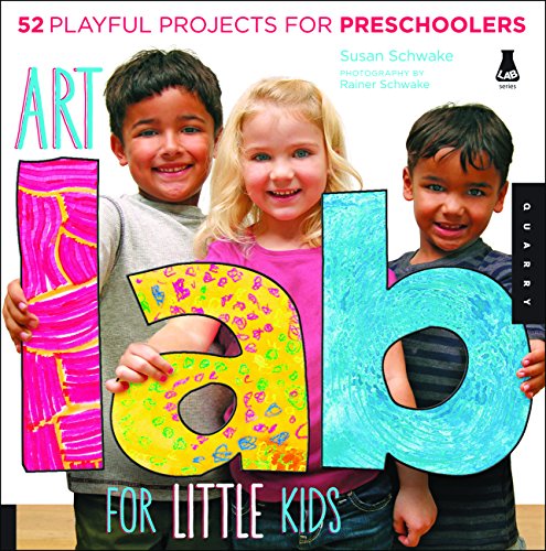 Art Lab for Little Kids: 52 Playful Projects for Preschoolers by Susan Schwake
