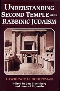Understanding Second Temple and Rabbinic Judaism by Lawrence H. Schiffman